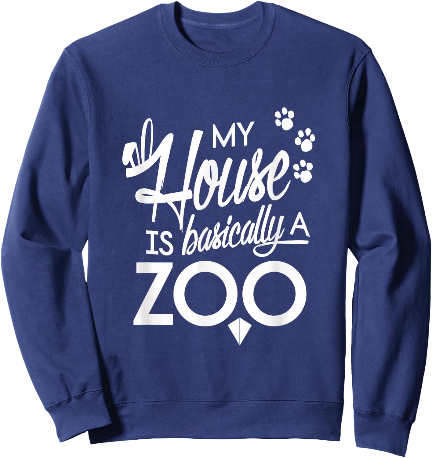 My House Is Basically A Zoo Funny Parent Sweatshirt - Sweatshirt | Navy