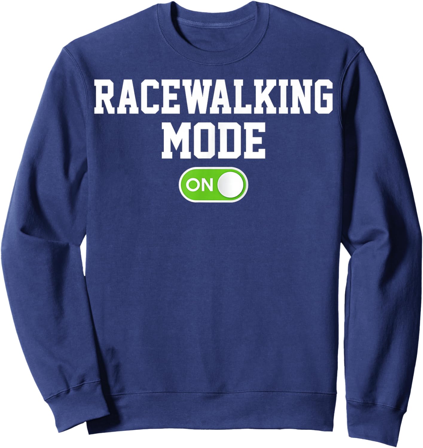 Racewalking Mode On Funny Racewalker Sweatshirt - Sweatshirt | Navy