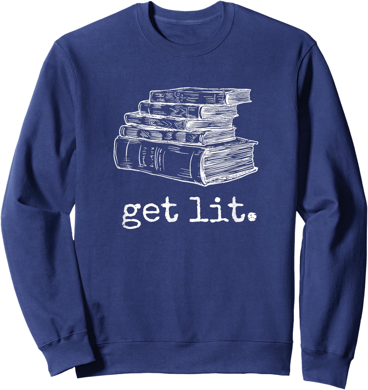 Get Lit with Books Funny Meme - Gift Book Lover, Reading Sweatshirt - Sweatshirt | Navy