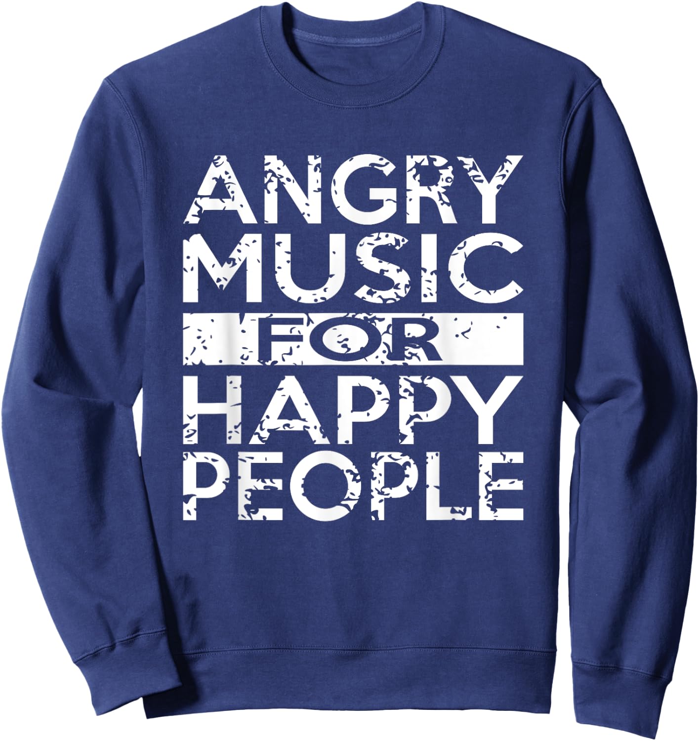 Angry Music For Happy People Heavy Metal Hard Rock Sweatshirt - Sweatshirt | Navy