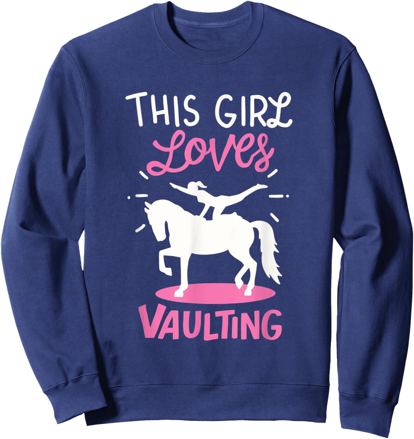 Equestrian Vaulting: This Girl Loves Vaulting Sweatshirt - Sweatshirt | Navy
