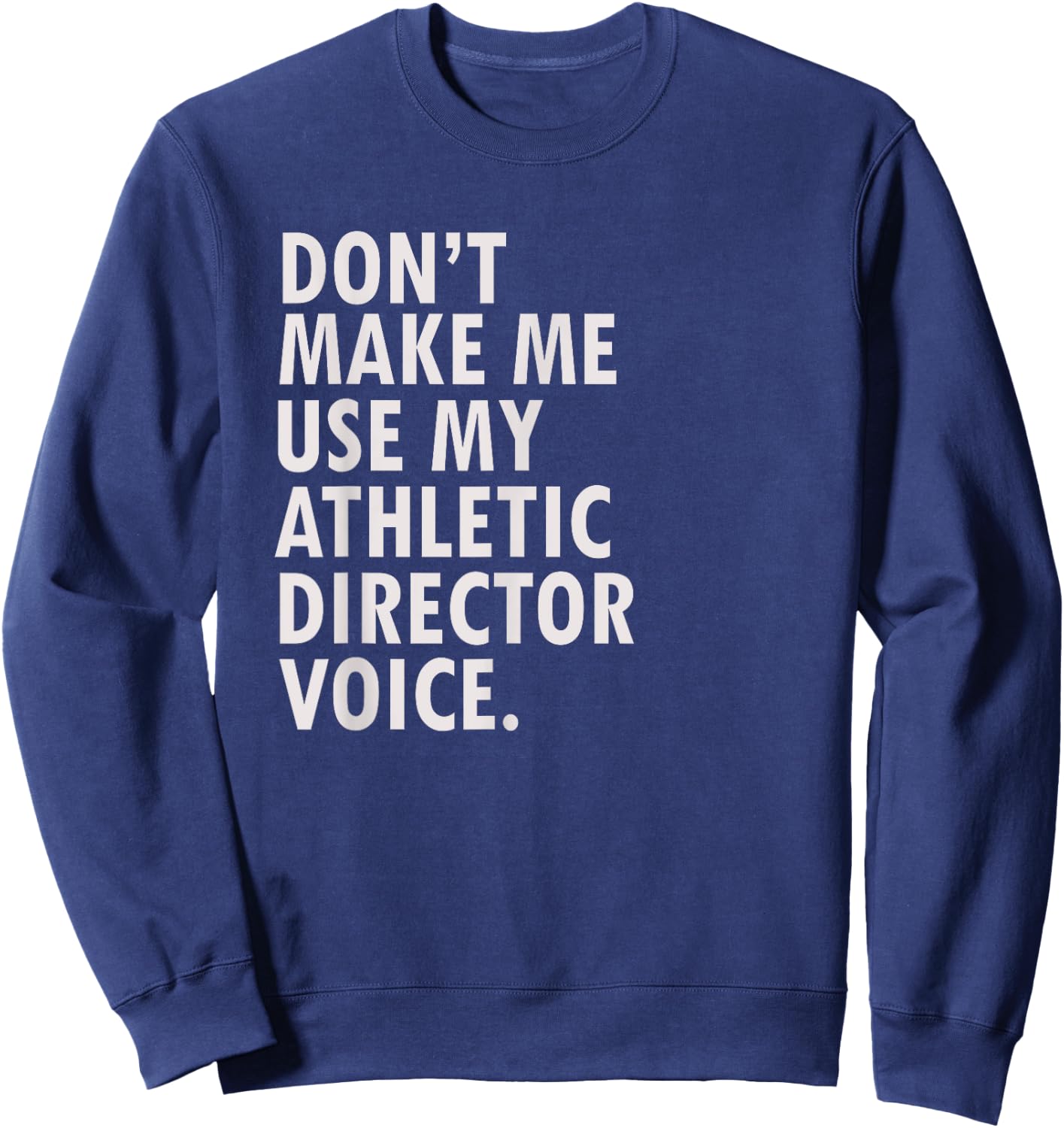 Funny Saying Athletic Director Novelty Gift Sweatshirt - Sweatshirt | Navy