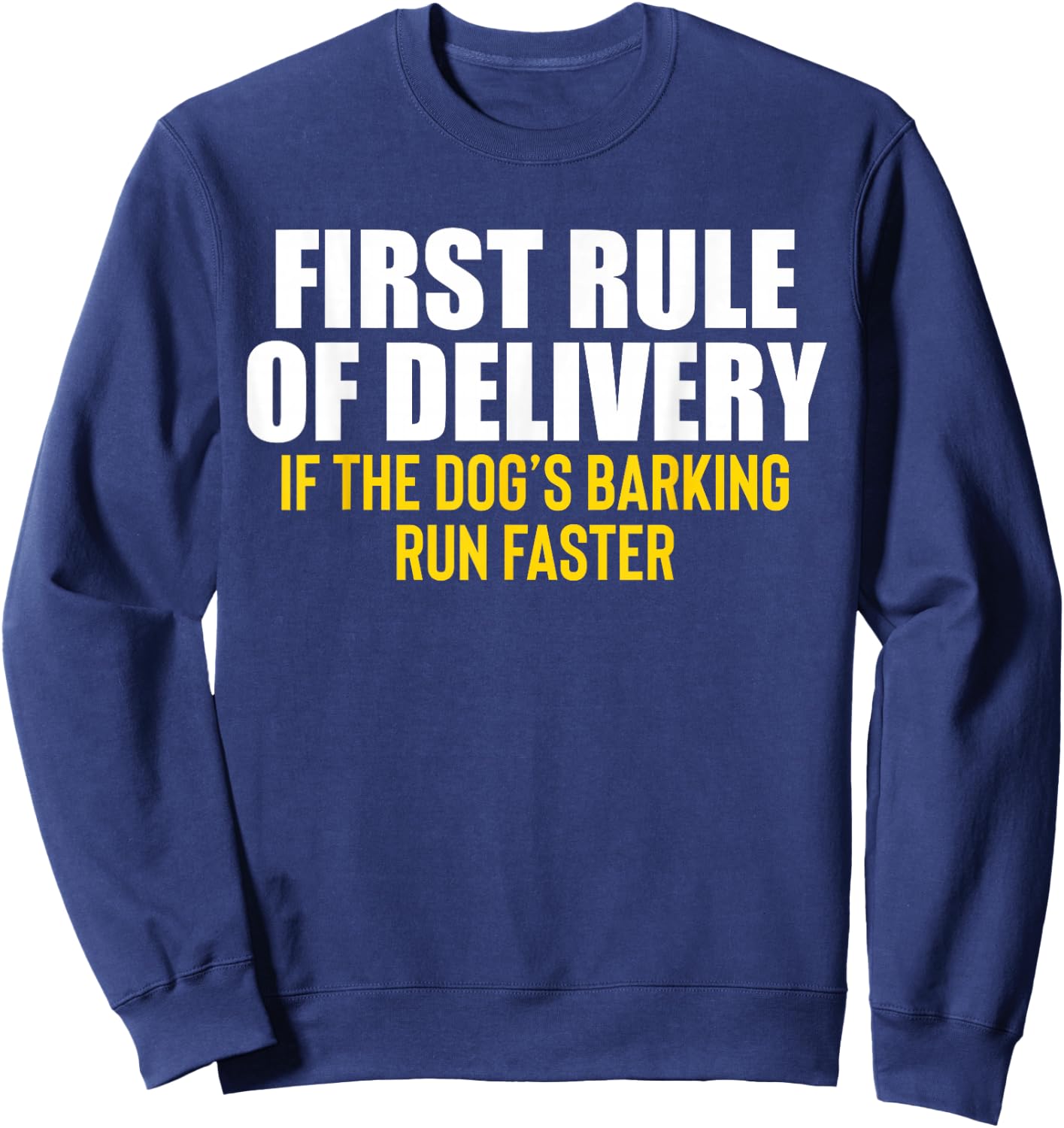 First Rule Of Delivery Delivery Driver Service Sweatshirt - Sweatshirt | Navy