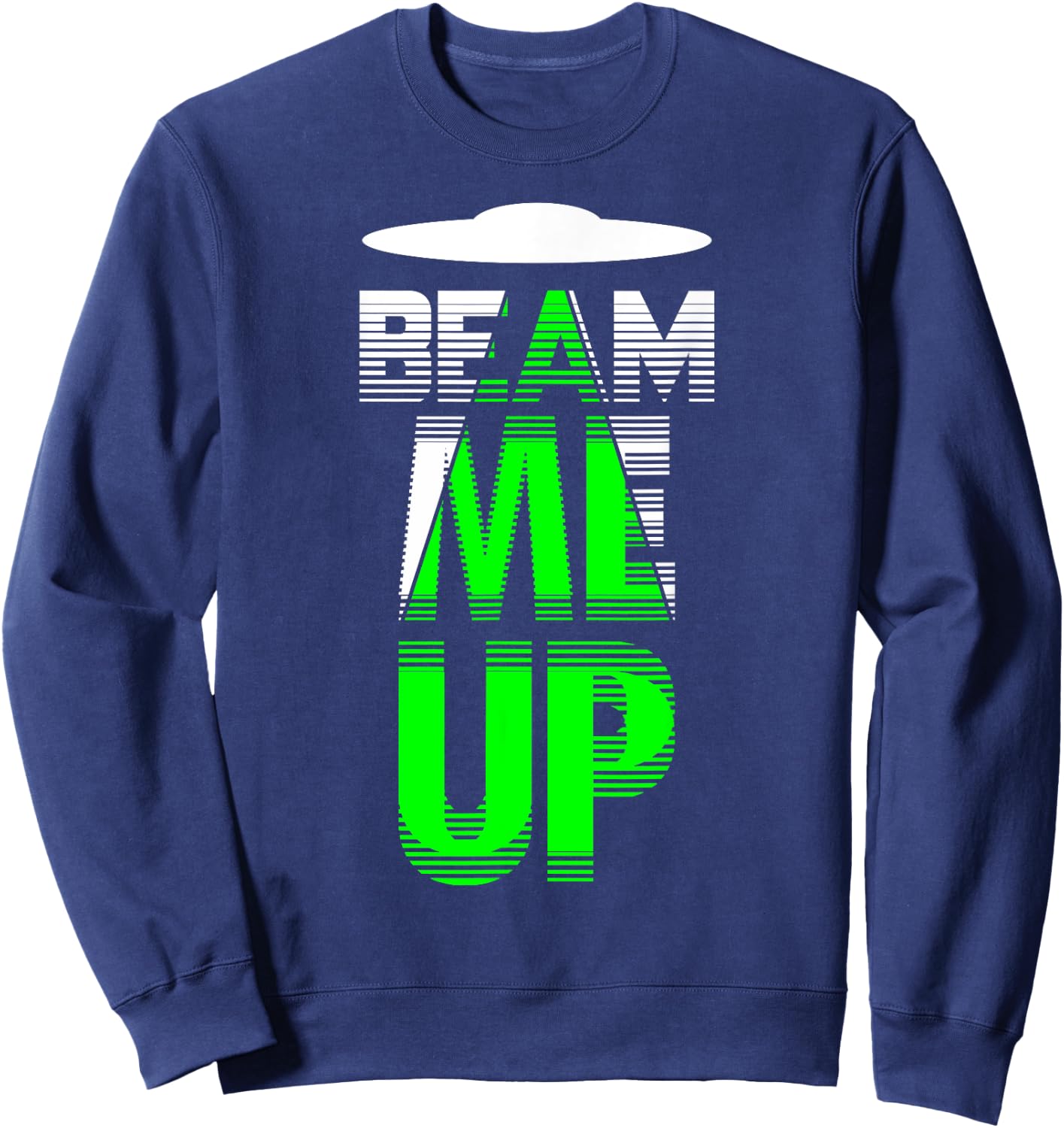Beam Me Up Shirt Alien Conspiracy Abduction Green Sweatshirt - Sweatshirt | Navy