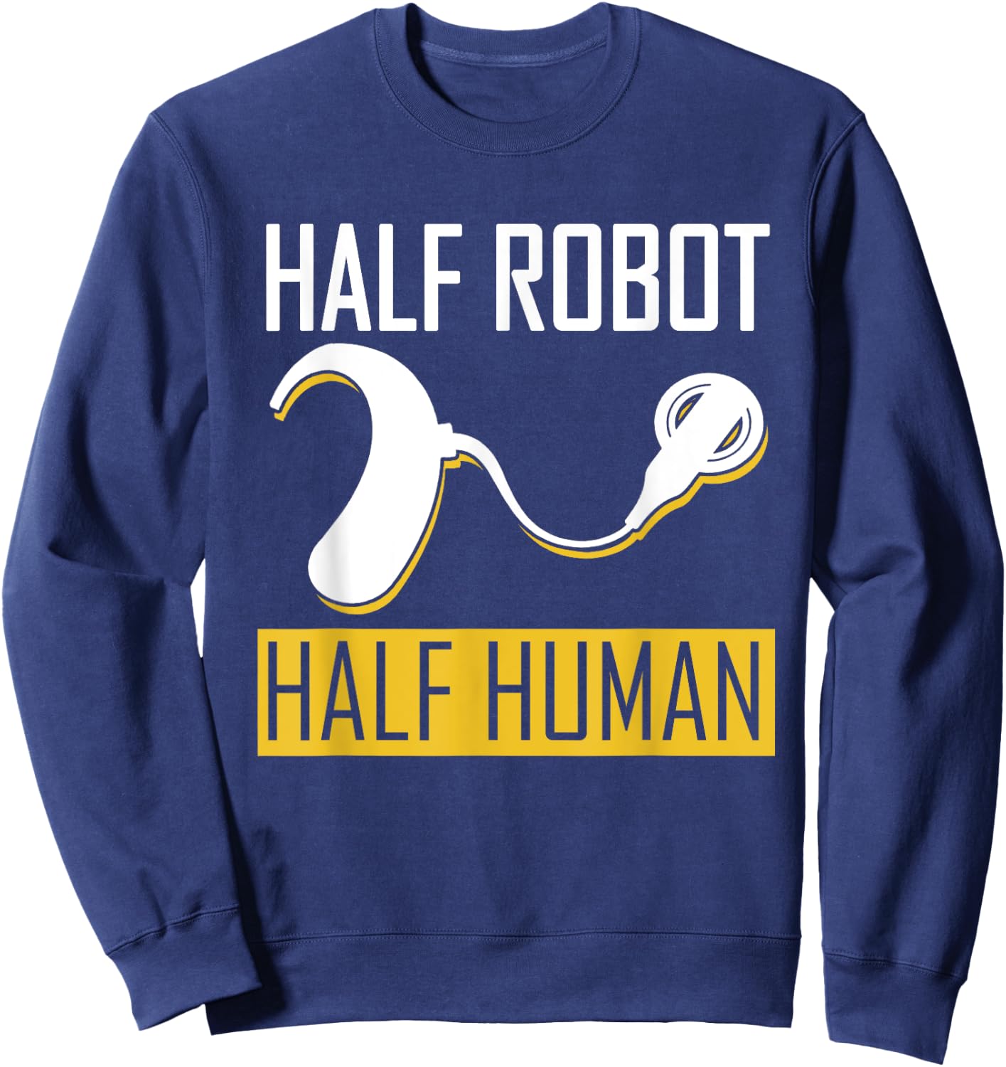 Half Robot Half Human For Cochlear Implant Awareness Sweatshirt - Sweatshirt | Navy