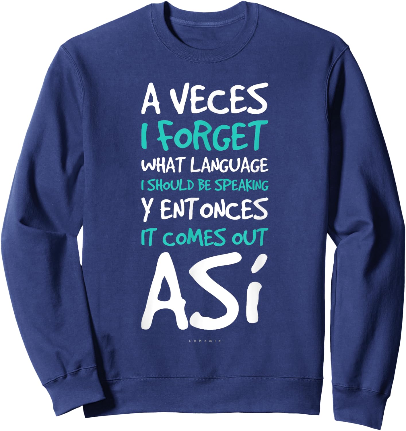 A Veces I Forget What Language Shirts - Funny Spanish Gift Sweatshirt - Sweatshirt | Navy