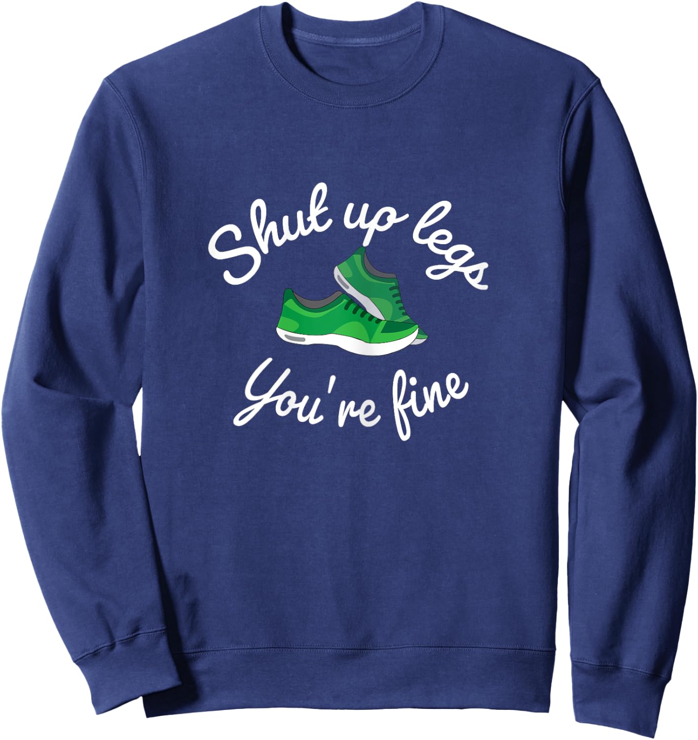 Work out shirt shut up legs you're fine women Sweatshirt - Sweatshirt | Navy