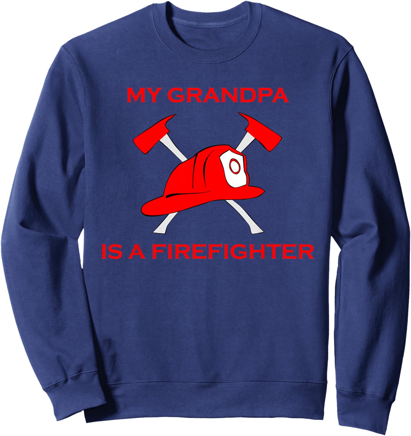 My Grandpa Is A Firefighter Helmet & Axe Fireman Shirt Sweatshirt - Sweatshirt | Navy
