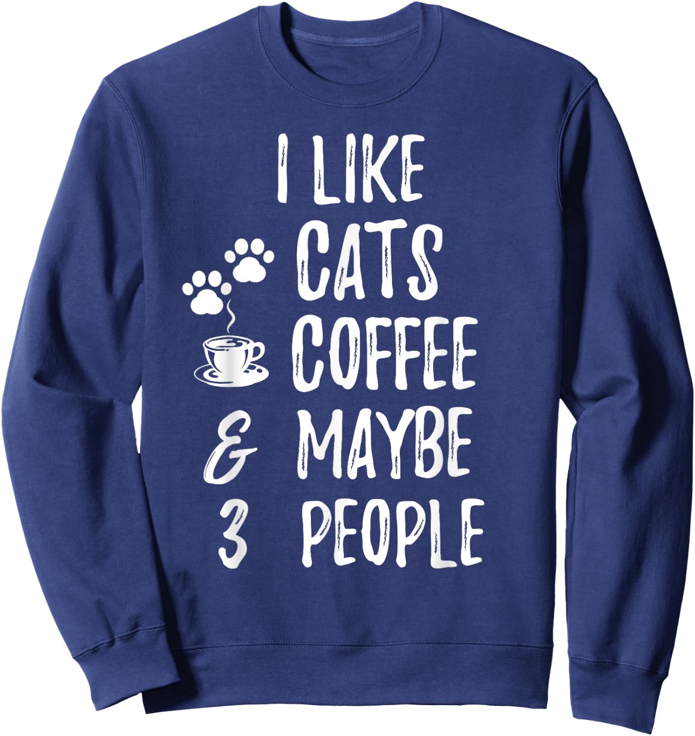 I Like Cats Coffee and Maybe 3 People Cat lover Apparel Men Women Kids Sweatshirt - Sweatshirt | Navy