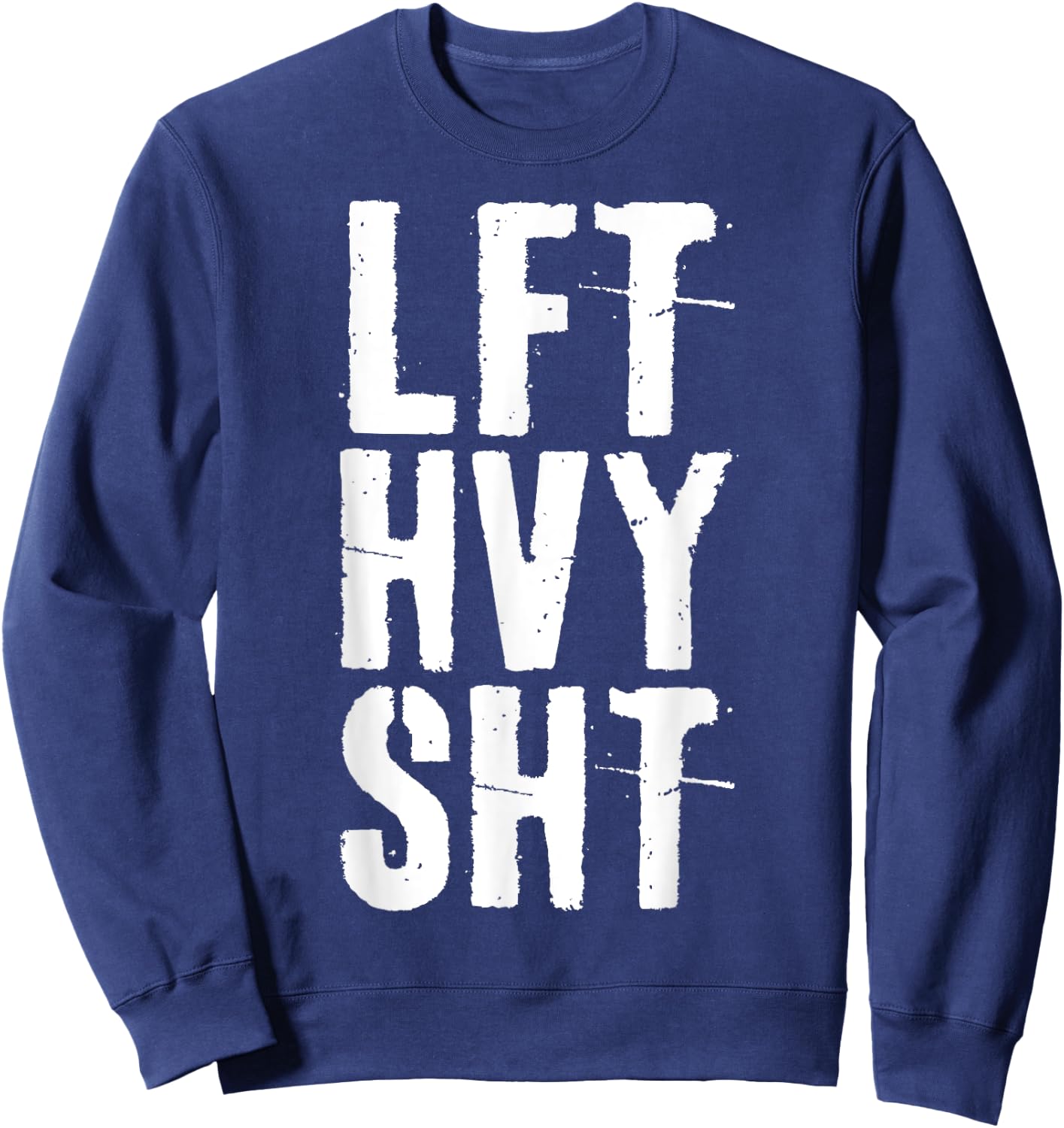 Lft Hvy Sht Gym Workout Shirt Sweatshirt - Sweatshirt | Navy