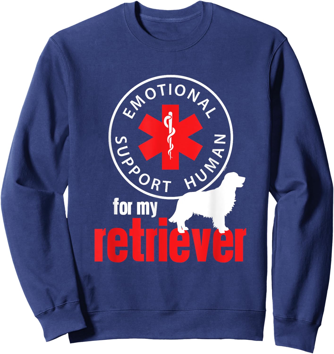 Emotional Support Human for my Retriever - Dog Lover Shirt Sweatshirt - Sweatshirt | Navy