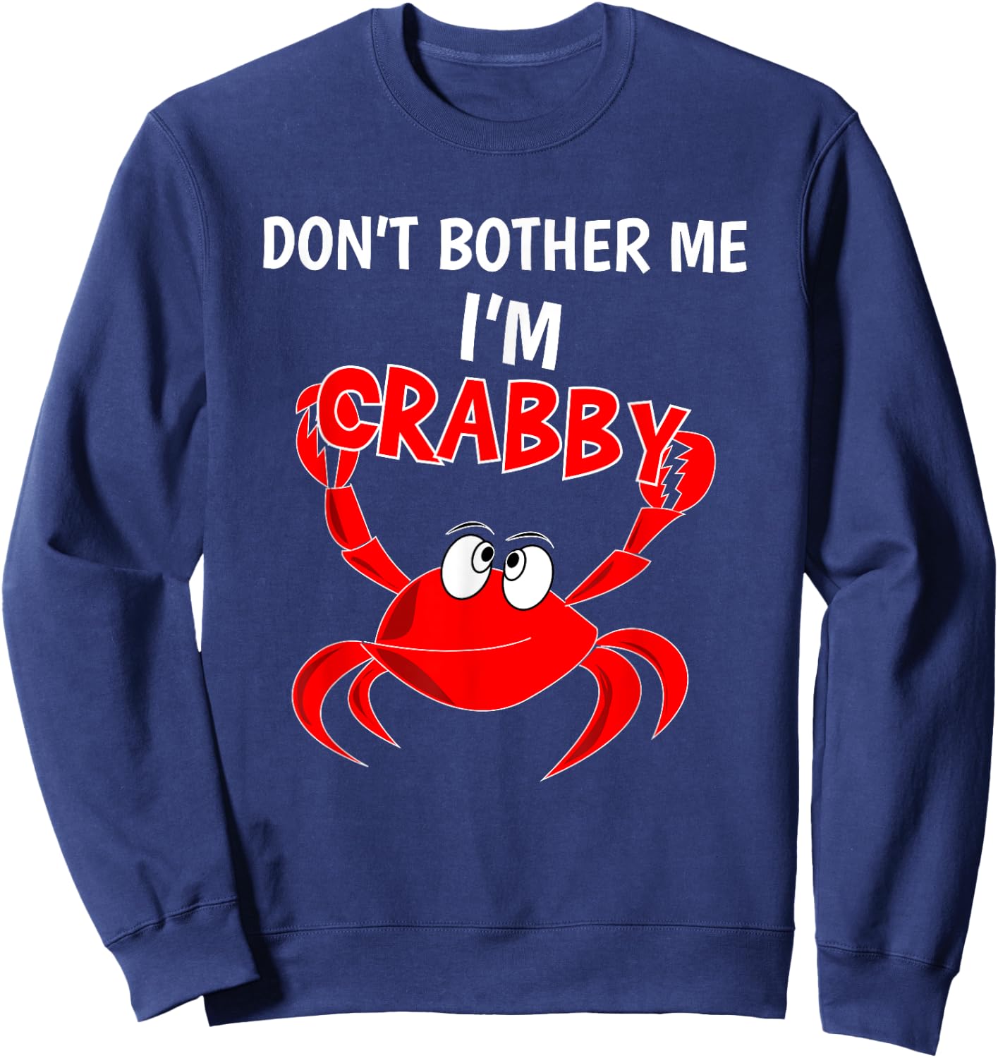 Funny Don't Bother Me IM Crabby Crab Introvert Gift Sweatshirt - Sweatshirt | Navy