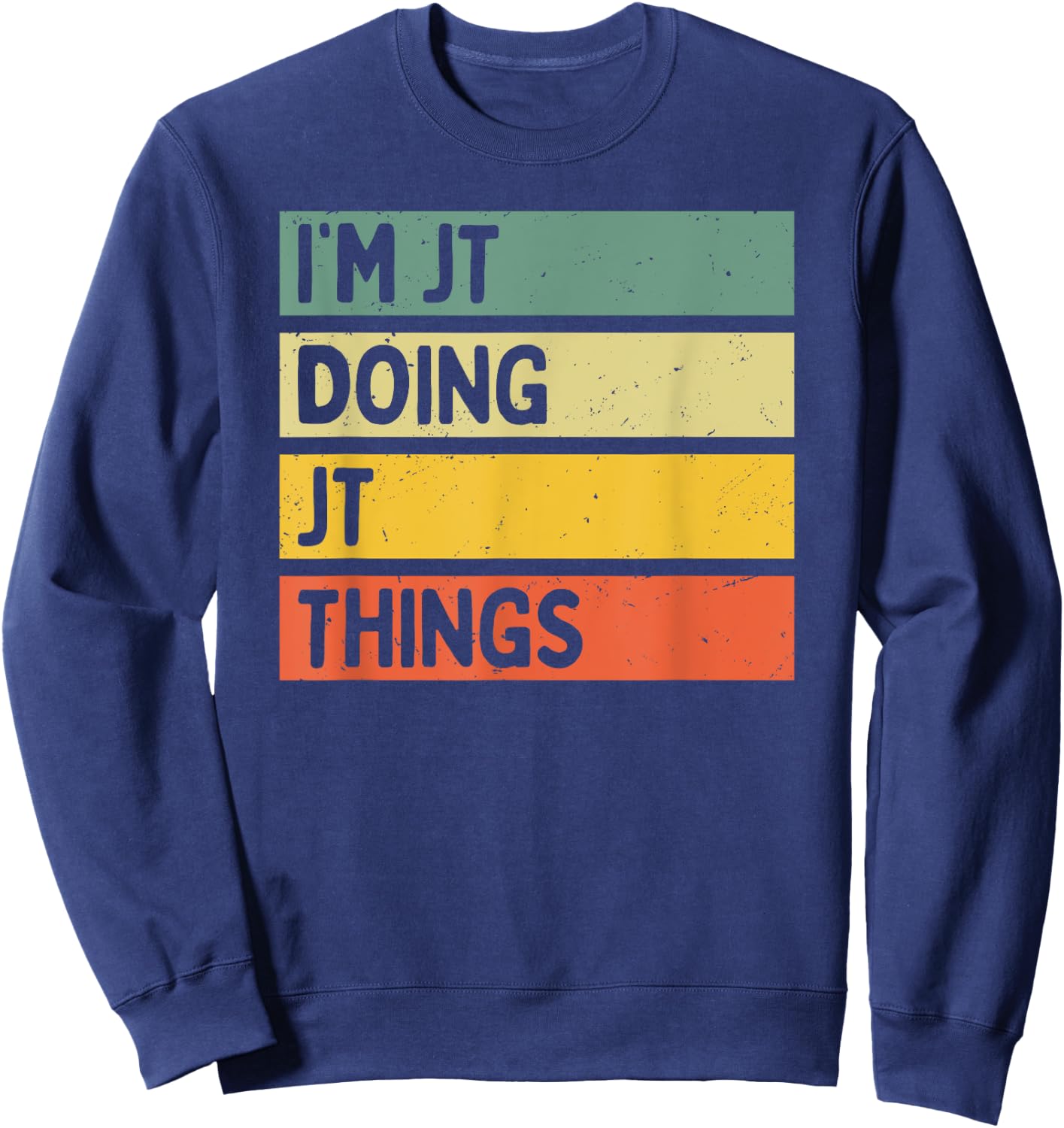 I'm Jt Doing Jt Things Funny Personalized Quote Sweatshirt - Sweatshirt | Navy