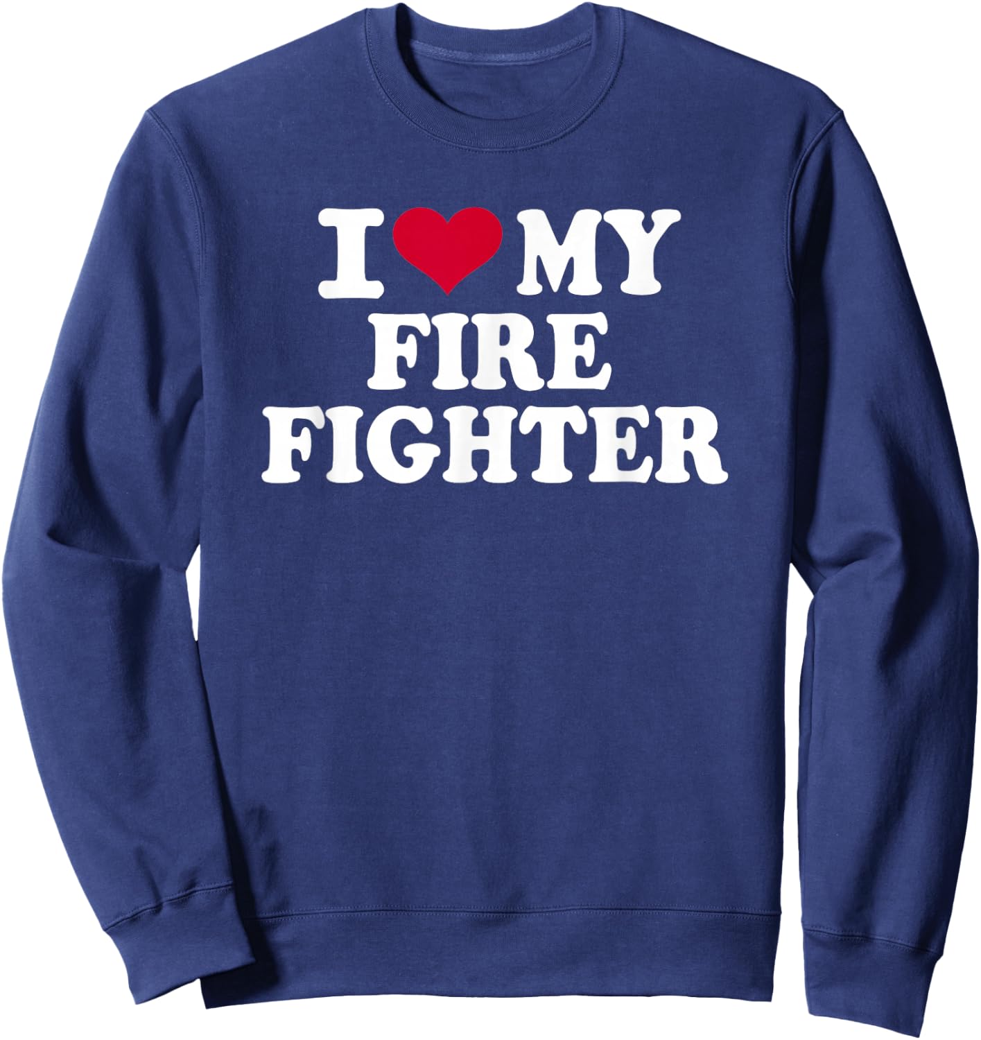 I love my firefighter Sweatshirt - Sweatshirt | Navy