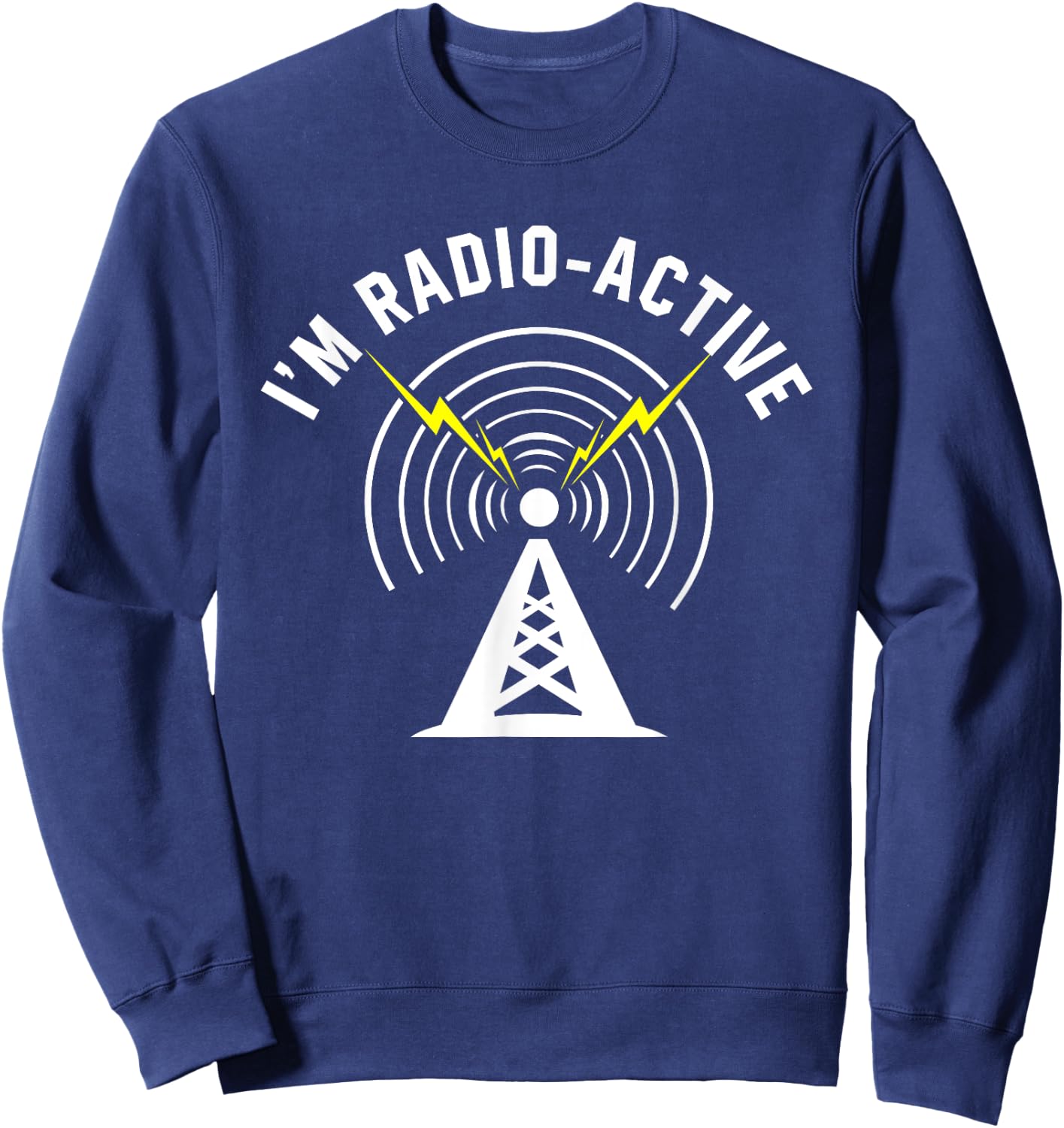 Ham Radio Shirts Apparel I'm Radio-Active With Tower Antenna Funny Black Sweatshirt - Sweatshirt | Navy