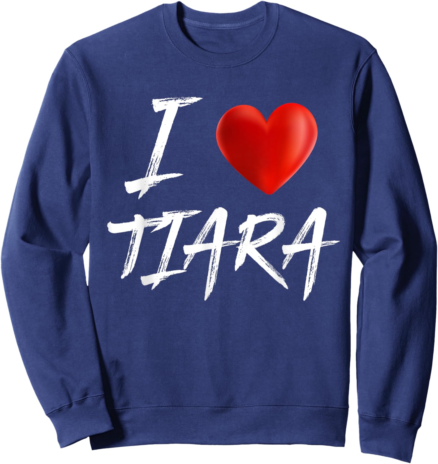 I Love Heart TIARA Family Name T Shirt Sweatshirt - Sweatshirt | Navy