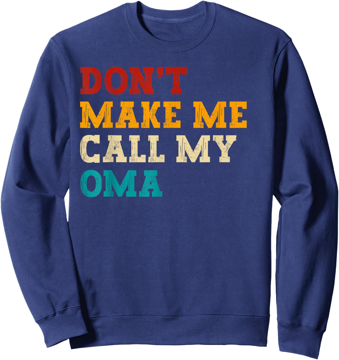 Retro Don’t Make Me Call My Oma Funny Grandkids Grandson Sweatshirt - Sweatshirt | Navy