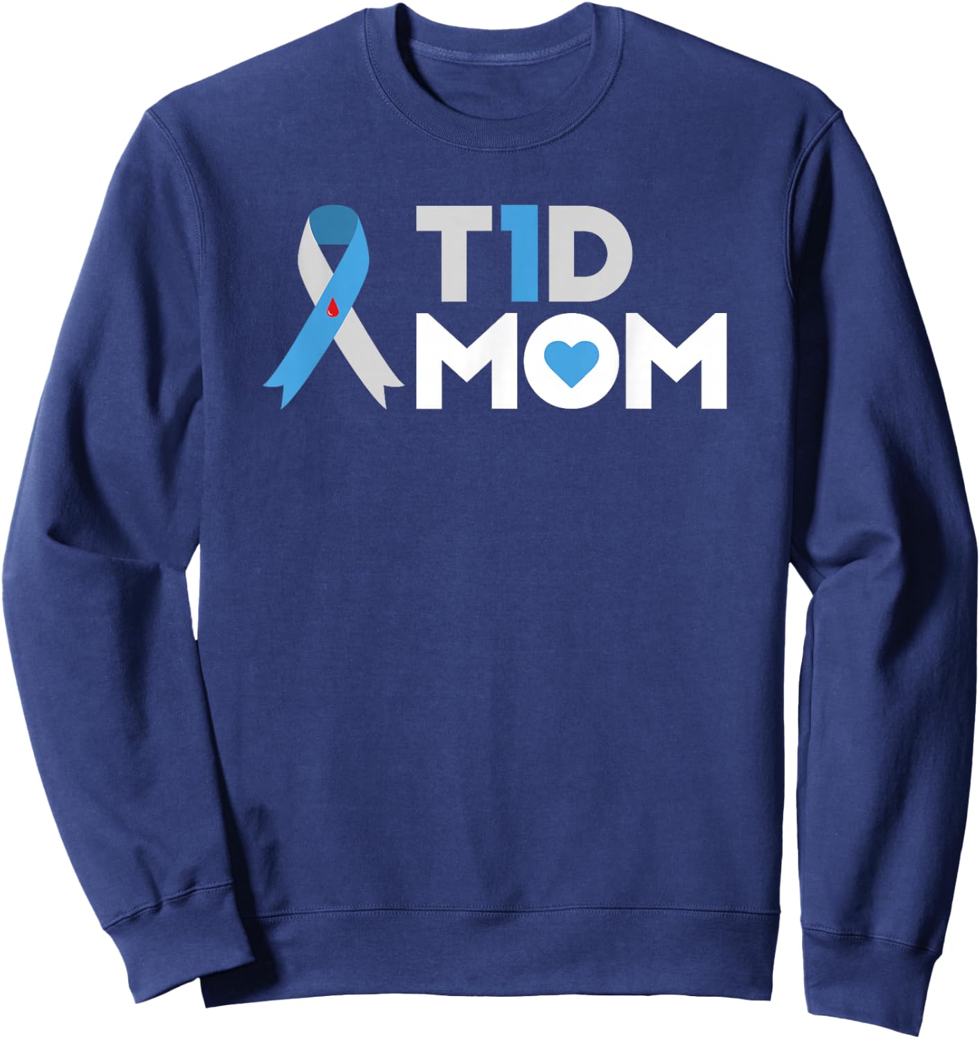 T1D Mom T Shirt Diabetes Awareness Type 1 Insulin Mother Sweatshirt - Sweatshirt | Navy