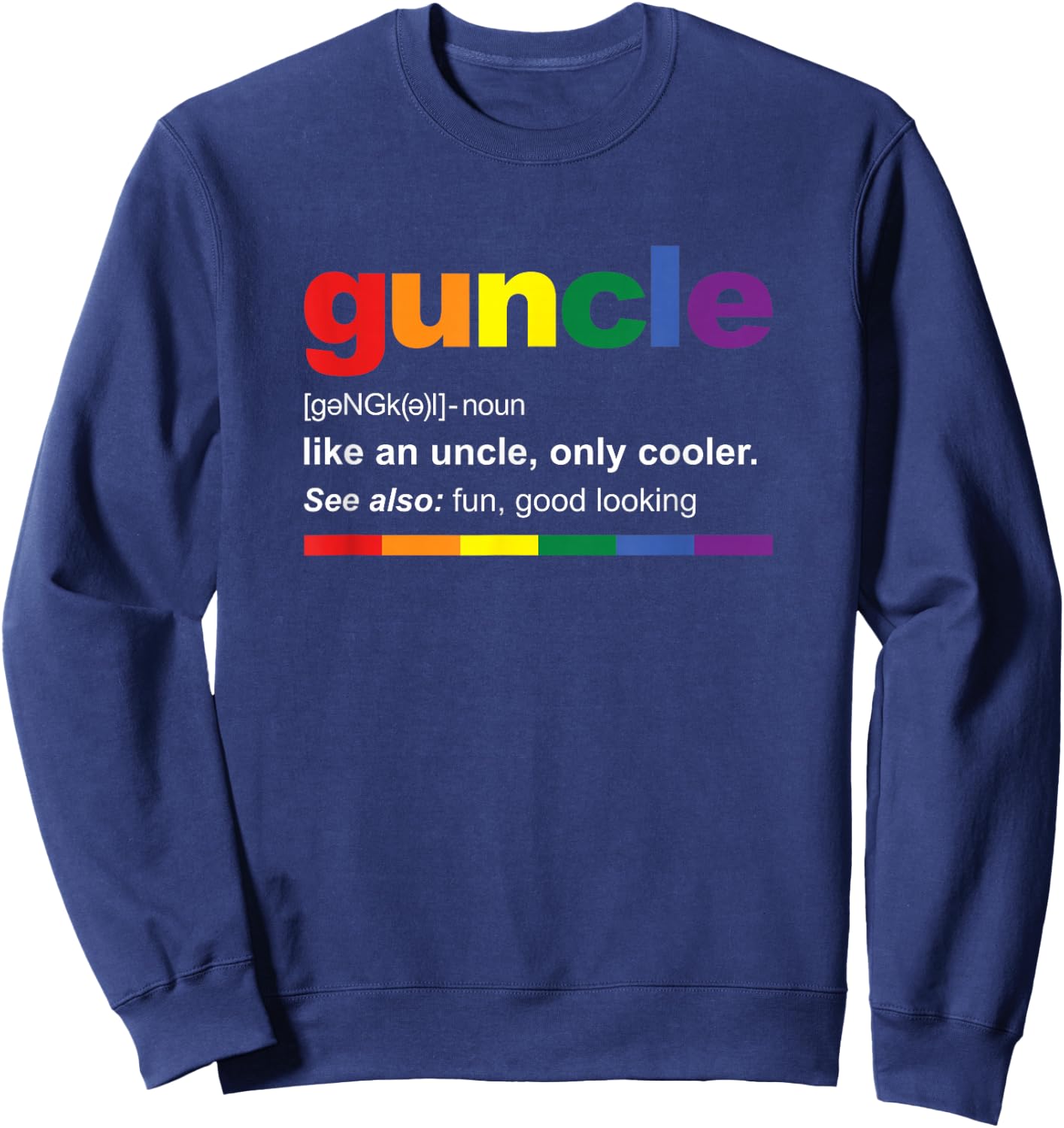 Guncle Definition Rainbow Funny Gift Gay Uncle Sweatshirt - Sweatshirt | Navy