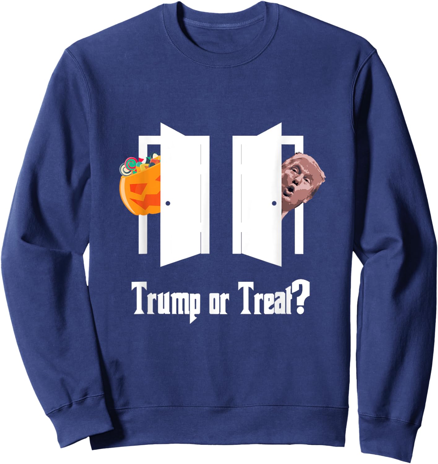 Trump Trick or Treat Halloween Funny Sweatshirt - Sweatshirt | Navy