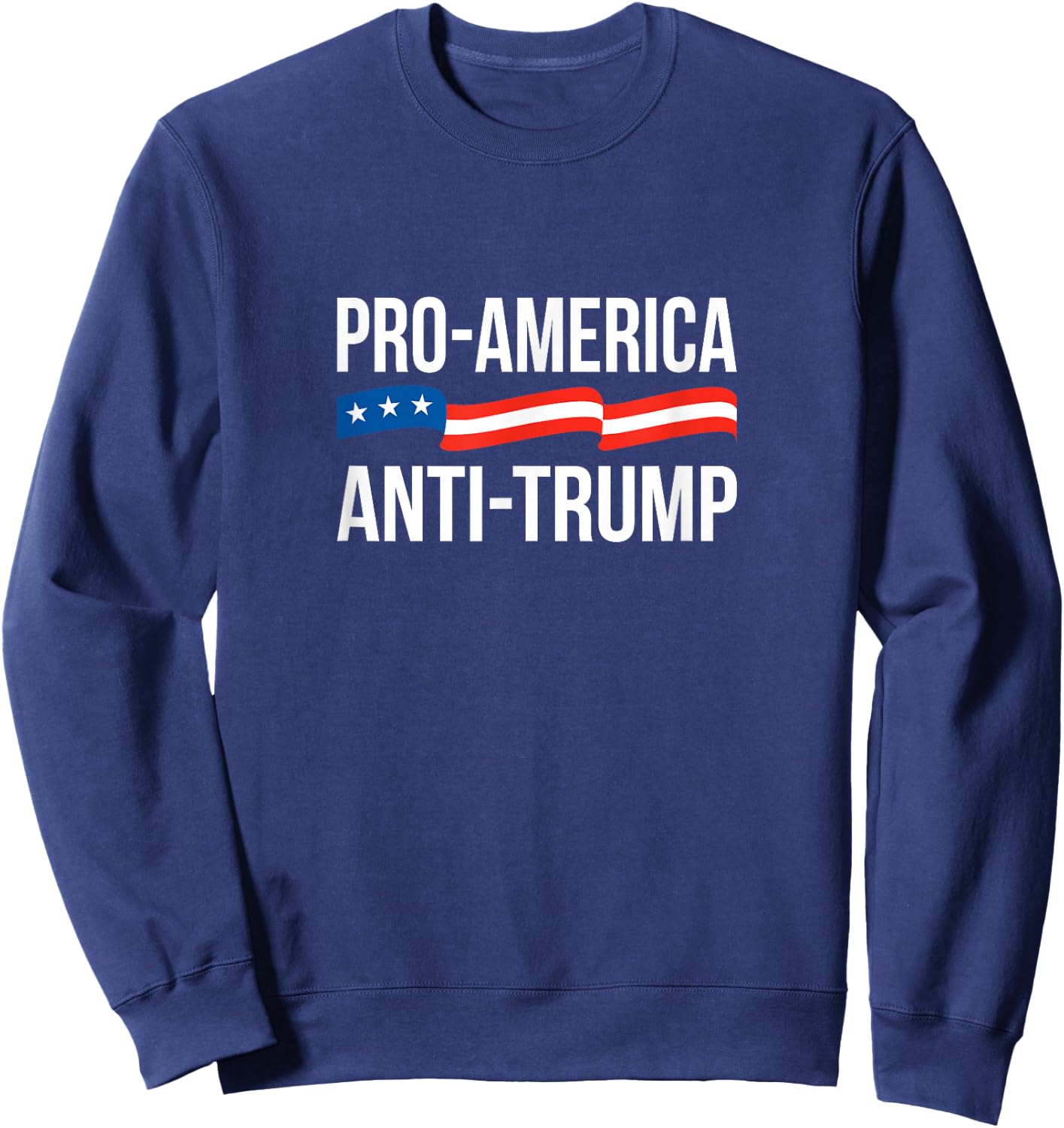 Pro-America - Anti-Trump Sweatshirt - Sweatshirt | Navy