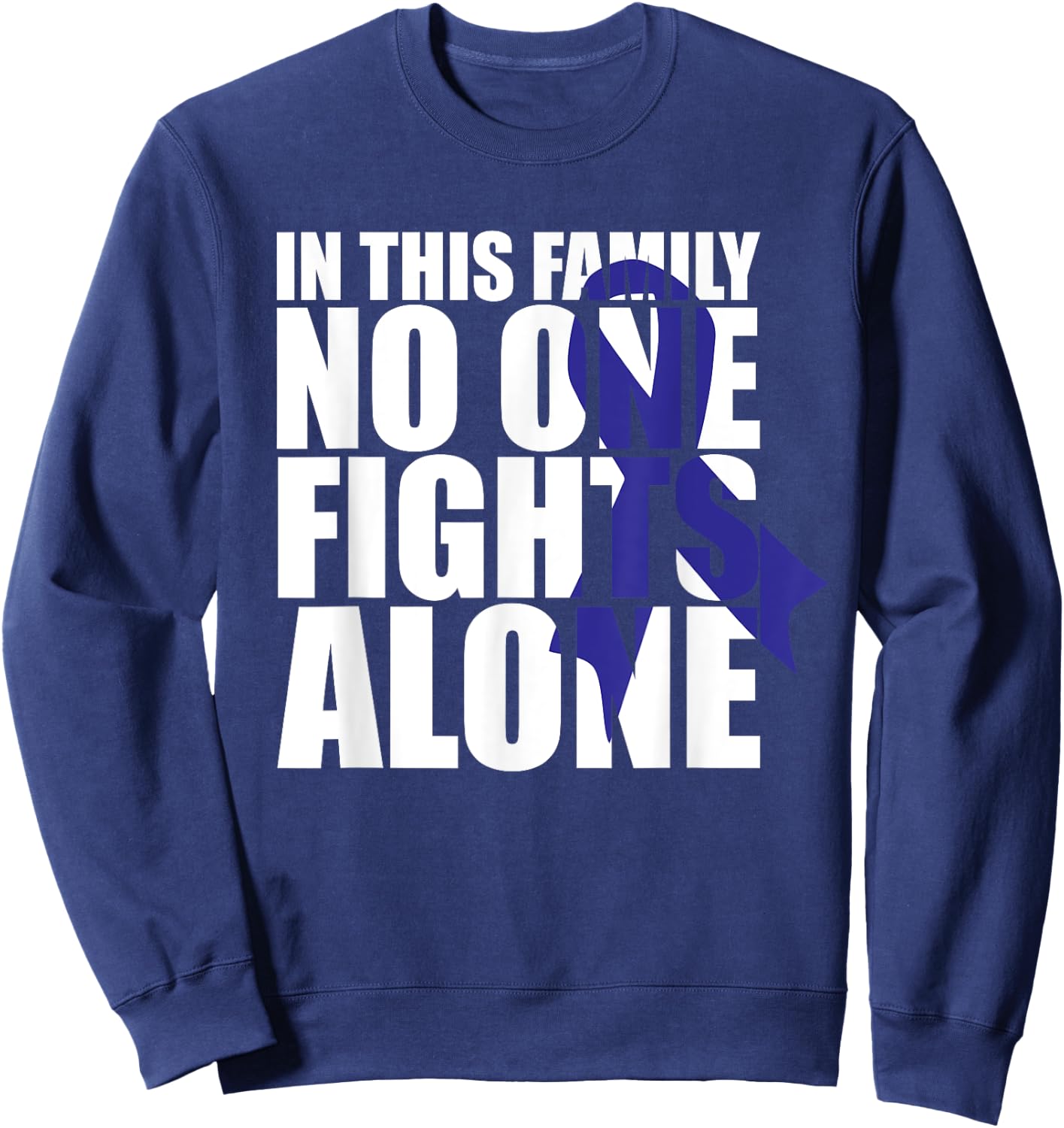 In This Family No One Fights Alone-Colon Cancer Awareness Sweatshirt - Sweatshirt | Navy