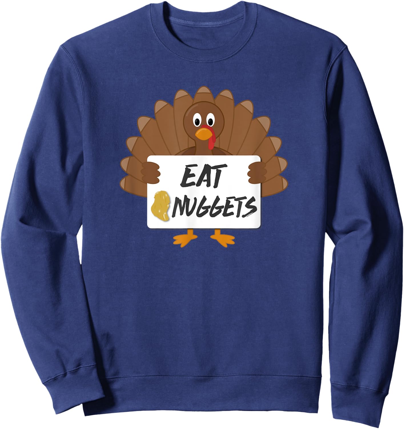 Funny Happy Thanksgiving | Eat Nuggets Not Turkey Sweatshirt - Sweatshirt | Navy