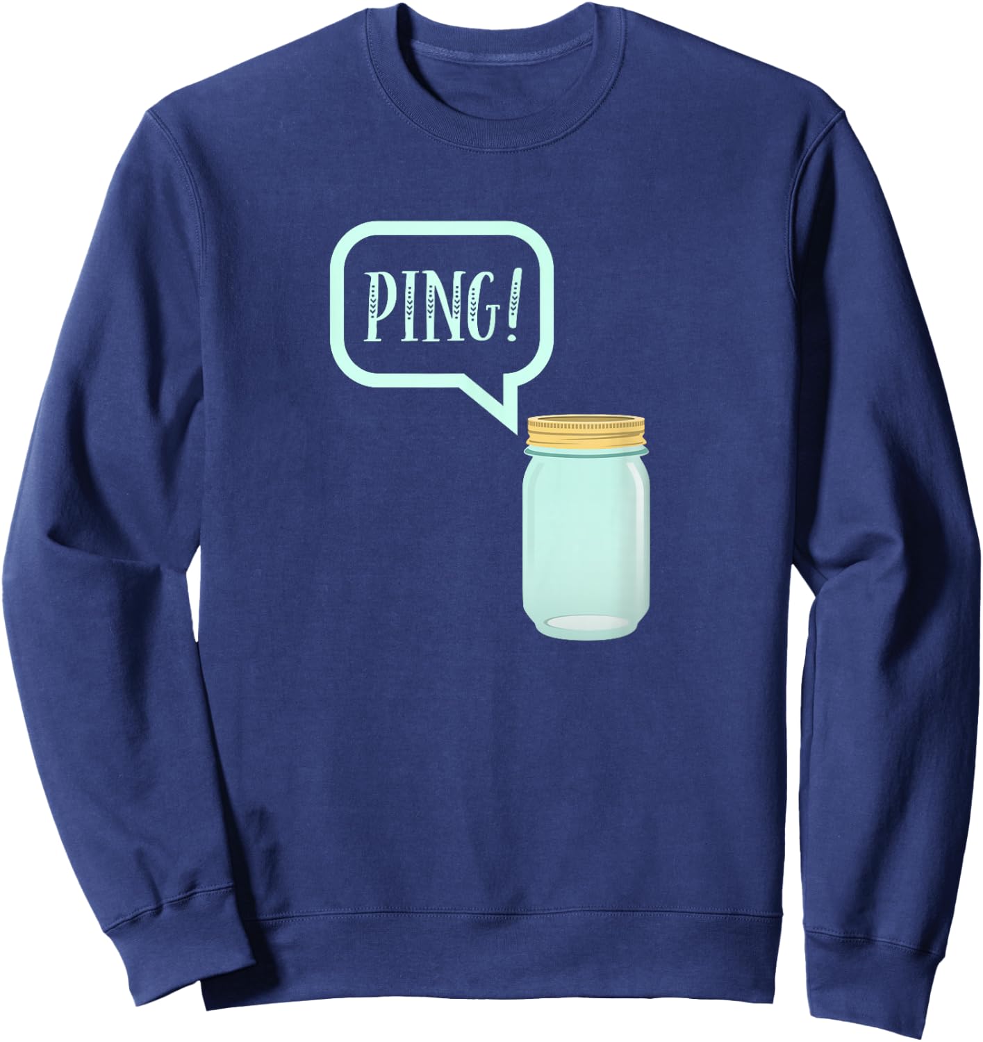 Canning Preserving Mason Jar : PING! Sweatshirt - Sweatshirt | Navy