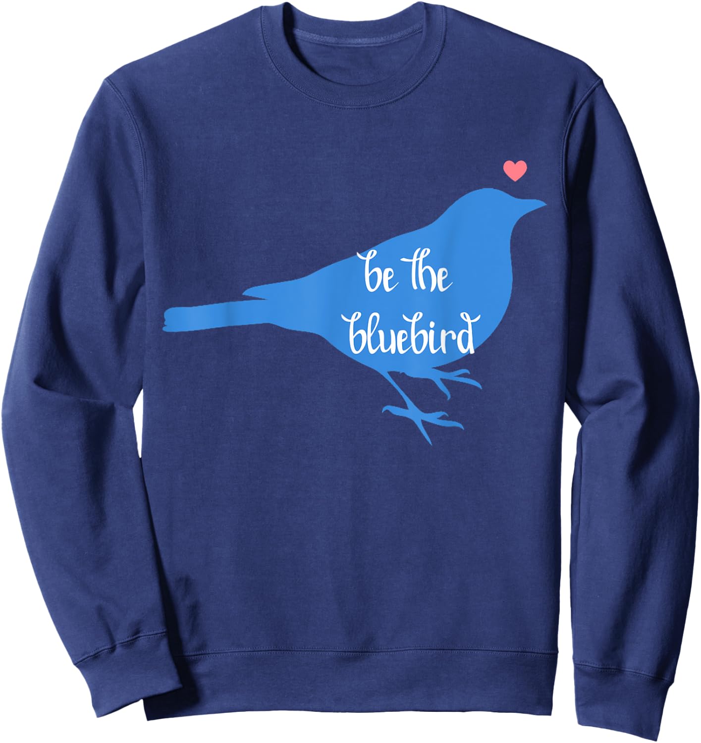 Bluebird of Happiness, Positivity, Be Happy, Zen, Kindness Sweatshirt - Sweatshirt | Navy