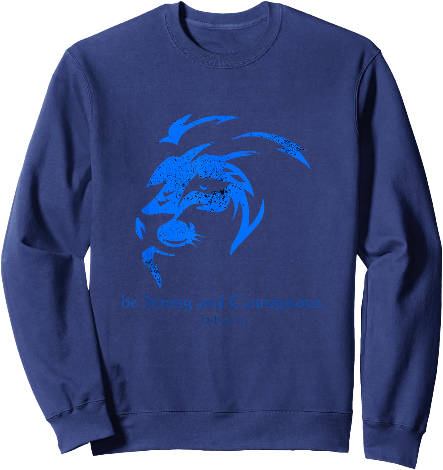 Be Strong and Courageous, Classical Bible Inspiration Sweatshirt - Sweatshirt | Navy