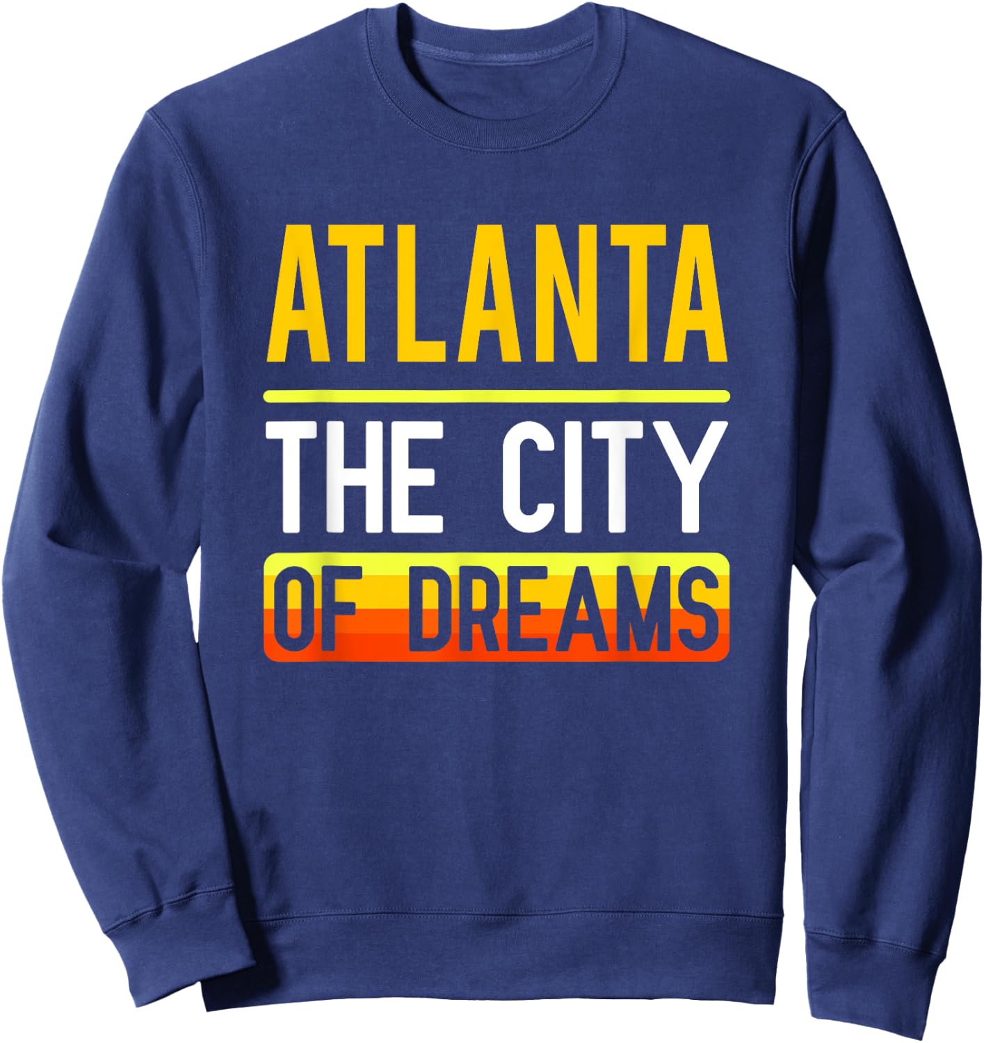 Atlanta The City Of Dreams Georgia Souvenir Gift Sweatshirt - Sweatshirt | Navy