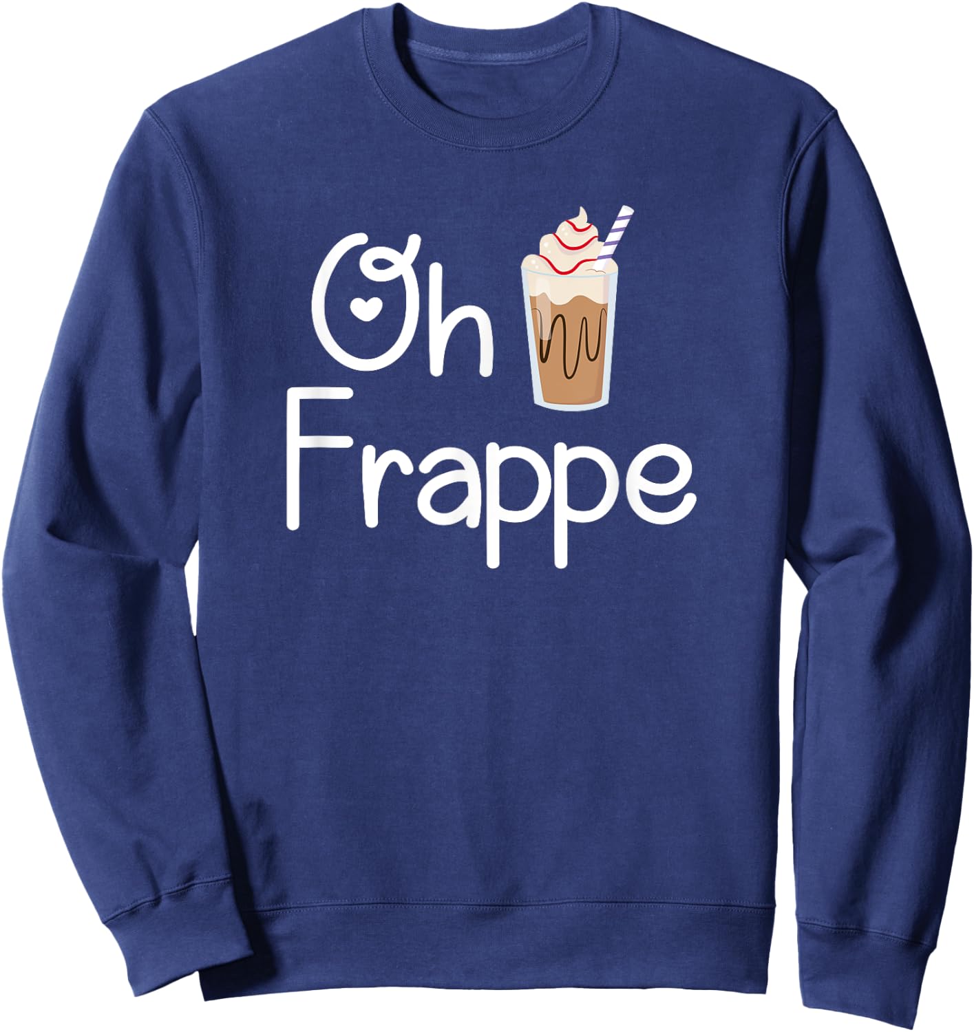 Frappe Humor Pun Coffee Lover Gift Sweatshirt - Sweatshirt | Navy