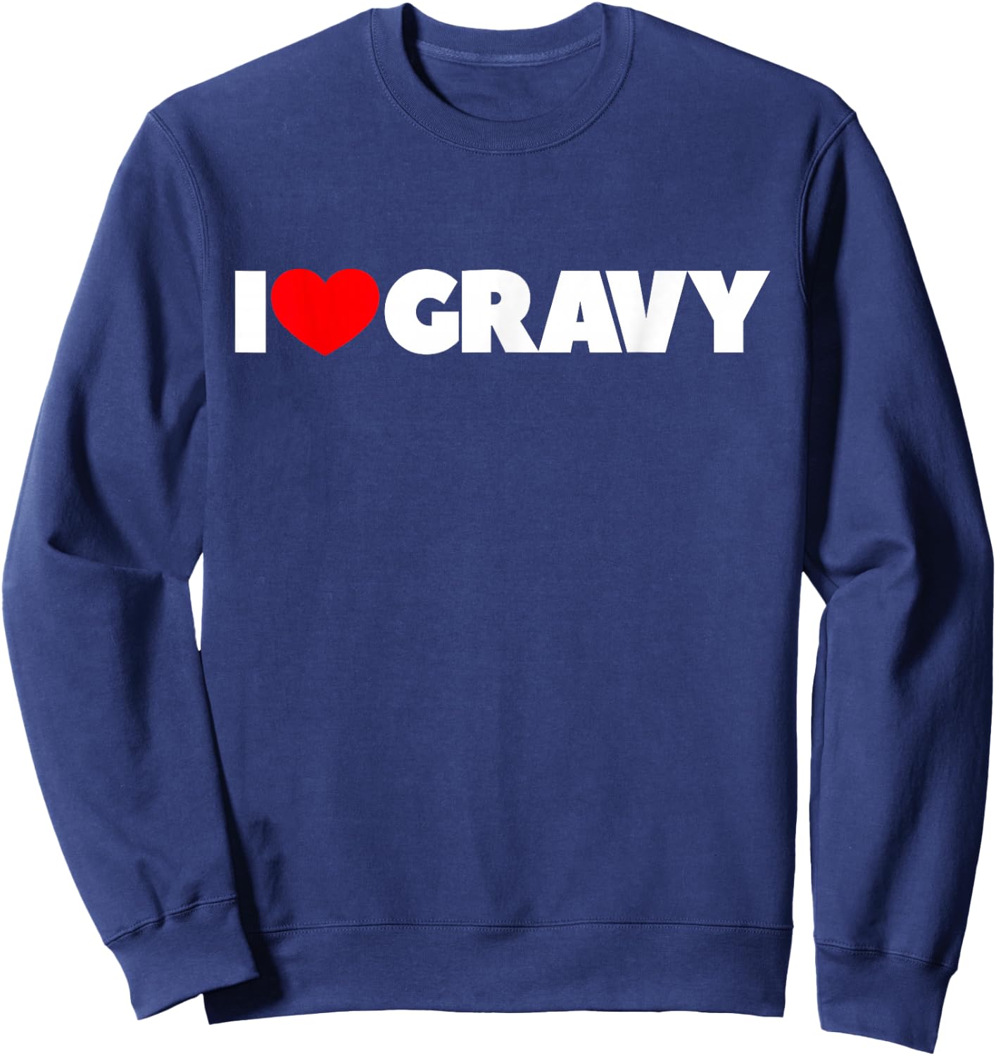 I Love (Heart) Gravy Sweatshirt - Sweatshirt | Navy