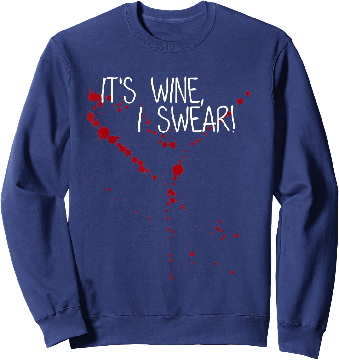 it's Wine Stain not Blood I Swear! Shirt I'm not vampire mom Sweatshirt - Sweatshirt | Navy