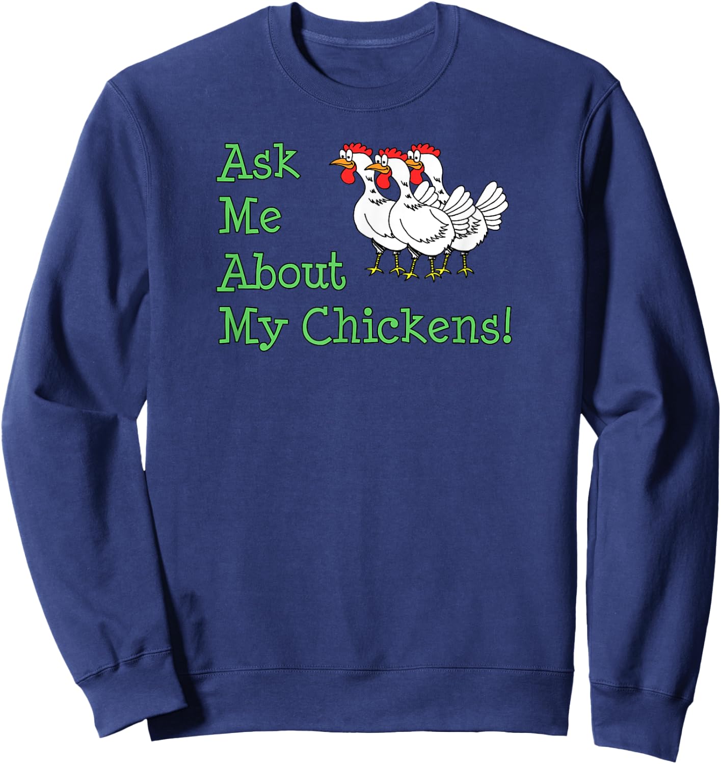 Ask Me About My Chickens Pet Backyard Chicken Owner Sweatshirt - Sweatshirt | Navy