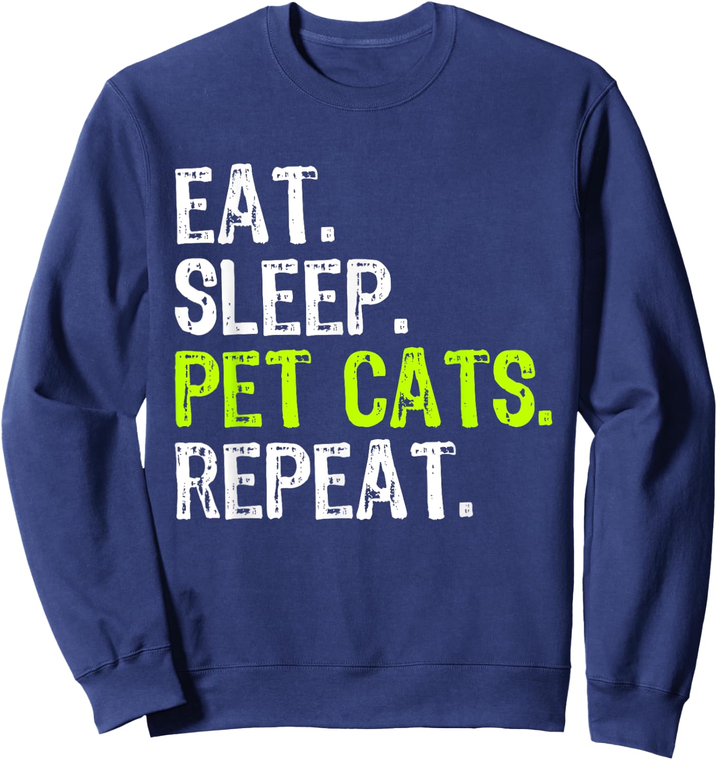 Eat Sleep Pet Cats Lover Owner Funny Sweatshirt - Sweatshirt | Navy