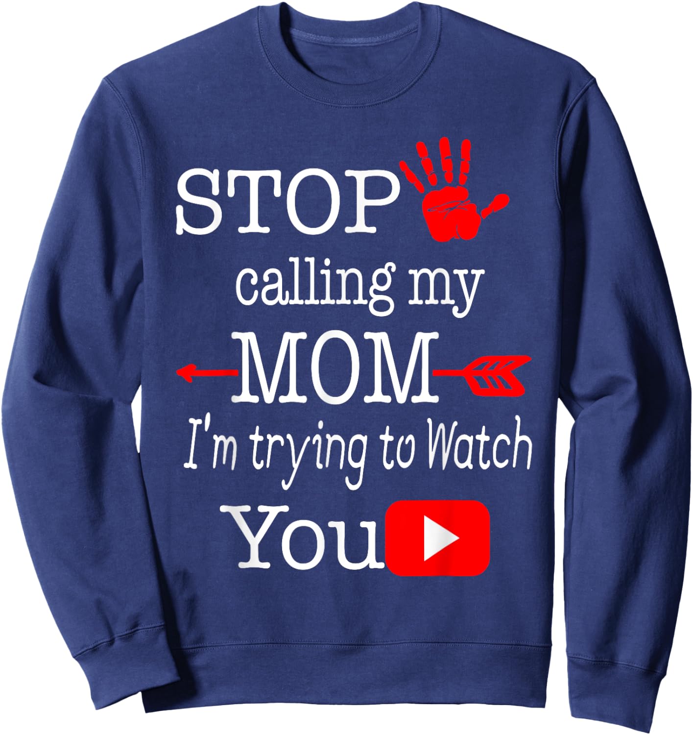 Stop Calling My Mom I'm Trying Gifts For MOM Sweatshirt - Sweatshirt | Navy