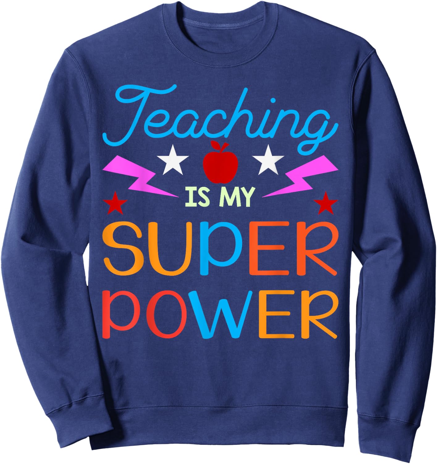 Teaching Is My Superpower Gifts Sweatshirt - Sweatshirt | Navy