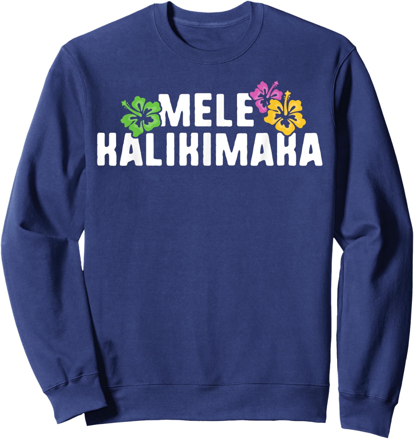 Hawaiian Christmas Mele Kalikimaka Hawaii Flower Tropical Sweatshirt - Sweatshirt | Navy