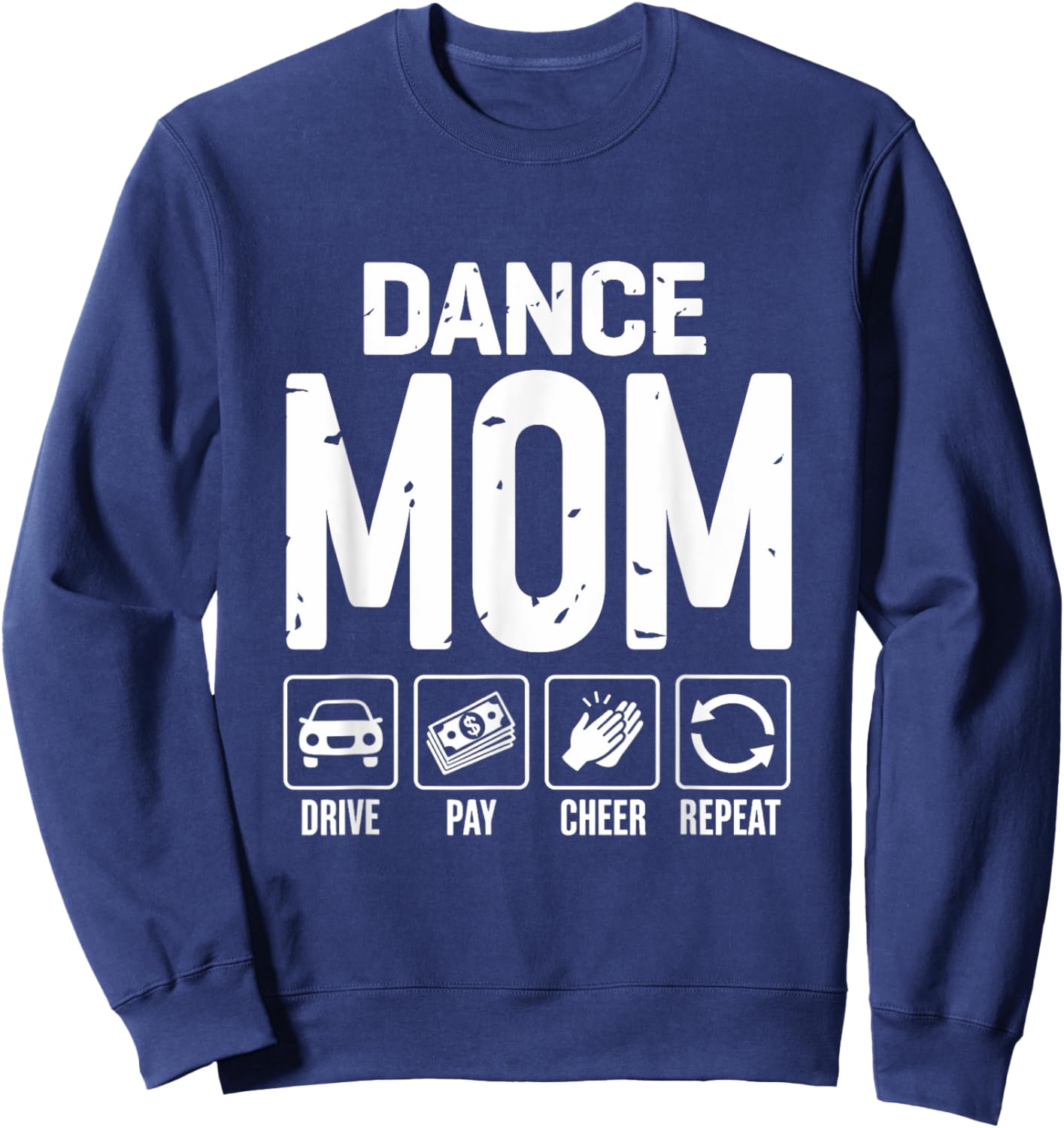 Dance Mom Drive Pay Cheer Mom Of A Dancer Sweatshirt - Sweatshirt | Navy