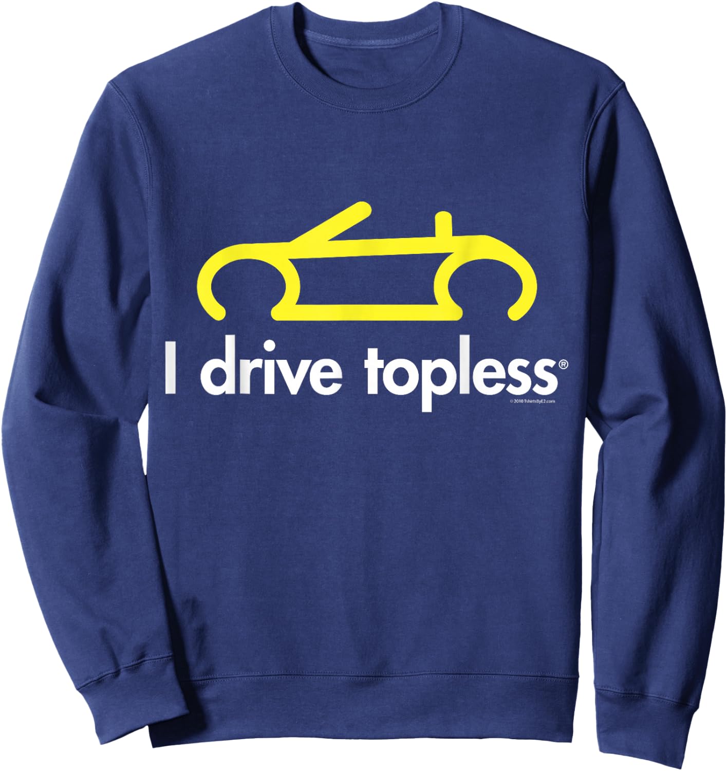 I drive topless (R) - Funny convertible car cabrio Sweatshirt - Sweatshirt | Navy