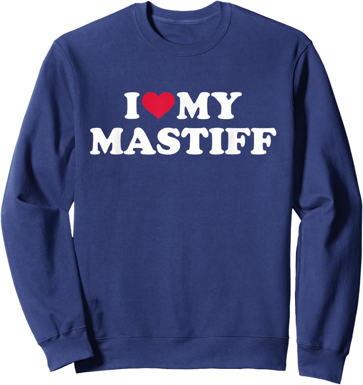 I love my mastiff Sweatshirt - Sweatshirt | Navy