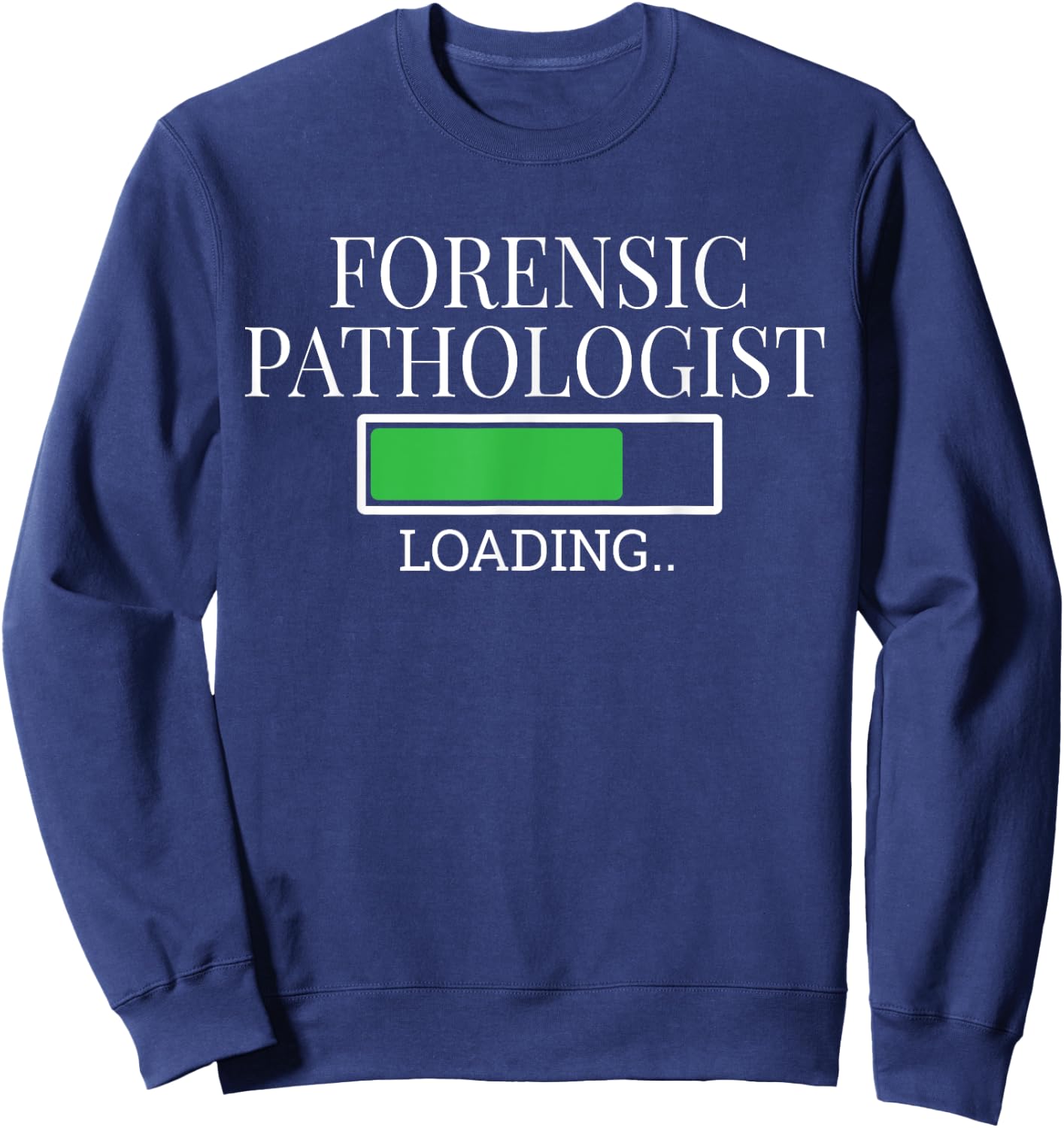 Forensic Pathologist Loading In Progress Future Diagnostic Sweatshirt - Sweatshirt | Navy