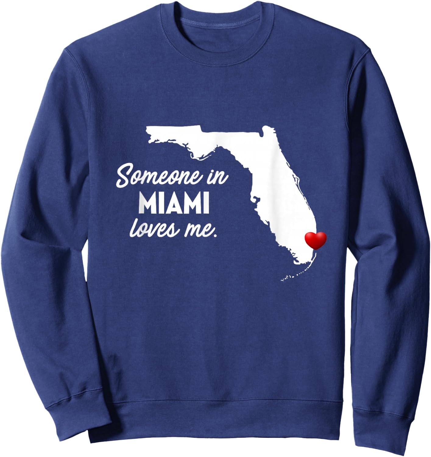 Someone In Miami Loves Me - Miami Florida Shirt Sweatshirt - Sweatshirt | Navy