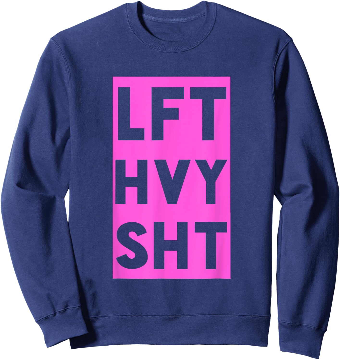 Lft Hvy Sht Funny Lift Heavy Weigh Lifting Sweatshirt - Sweatshirt | Navy