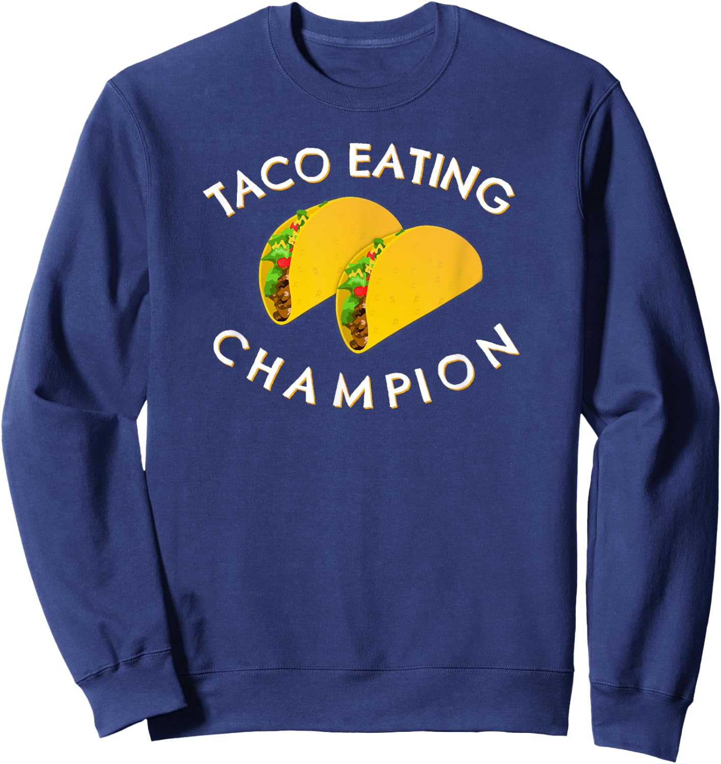 Taco Eating Champion Sweatshirt - Sweatshirt | Navy