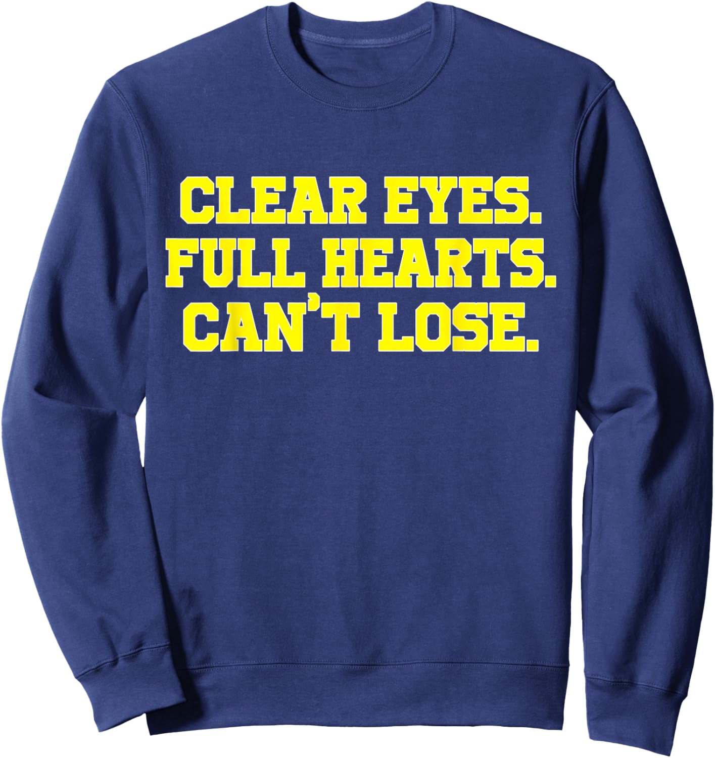 Clear Eyes Full Hearts Can't Lose Funny Custom Sweatshirt - Sweatshirt | Navy