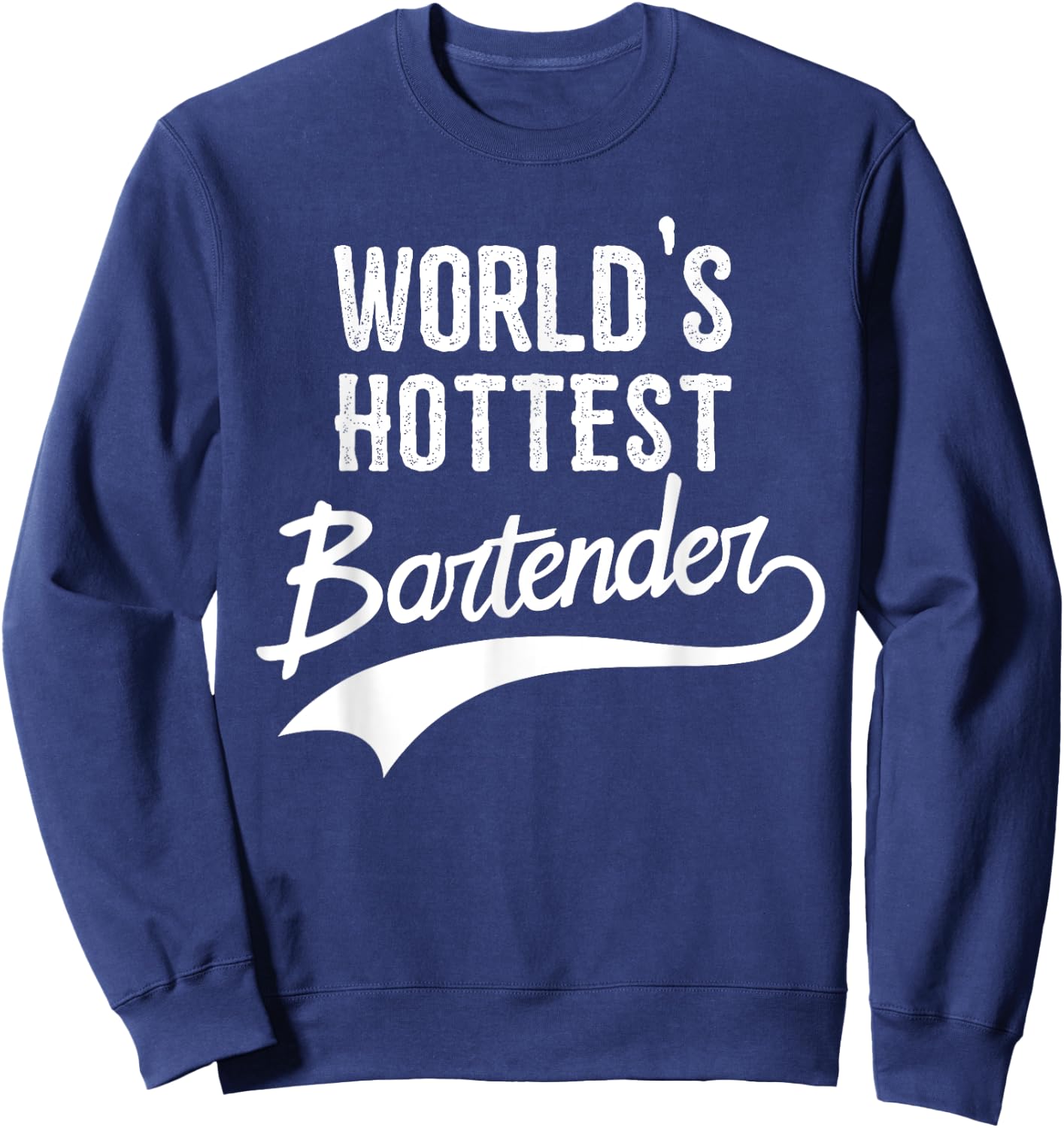 World's Hottest Bartender Funny Bartender Gift Sweatshirt - Sweatshirt | Navy