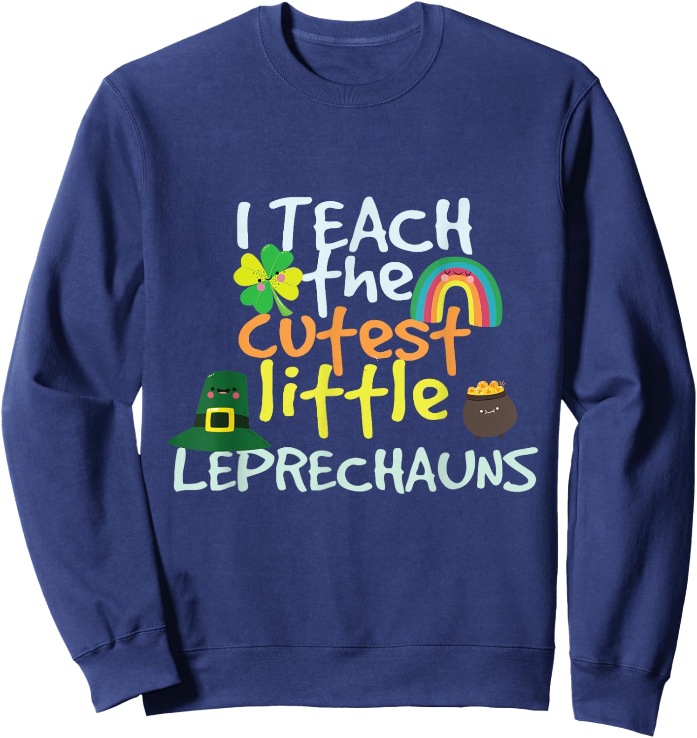 St. Patricks Day Teacher Cutest Little Leprechauns 1st Grade Sweatshirt - Sweatshirt | Navy