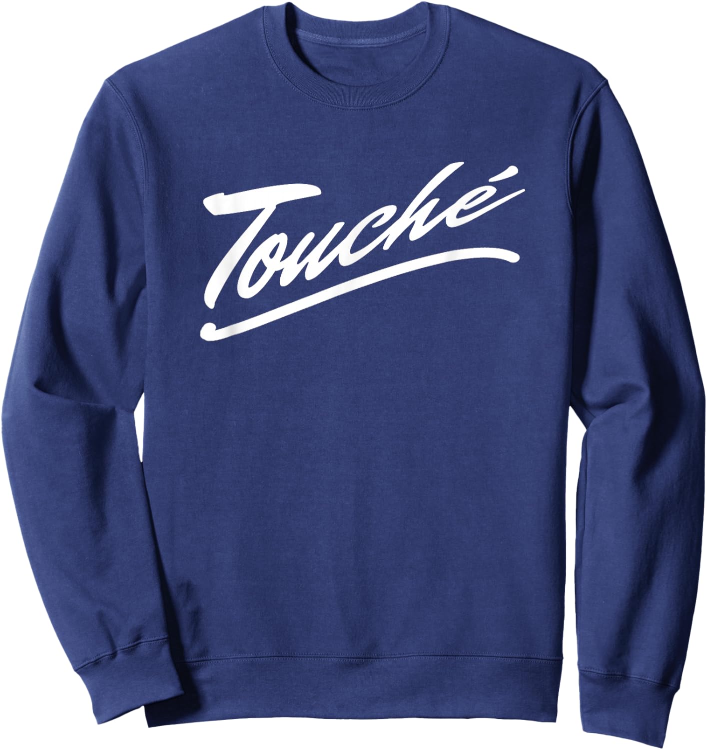 Touche - Sarcasm French Saying Graphic Words Sweatshirt - Sweatshirt | Navy